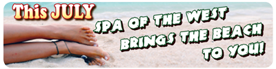 This July, Spa of the West brings the Beach to you!
